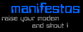 MANIFESTOS - raise your modem and shout!